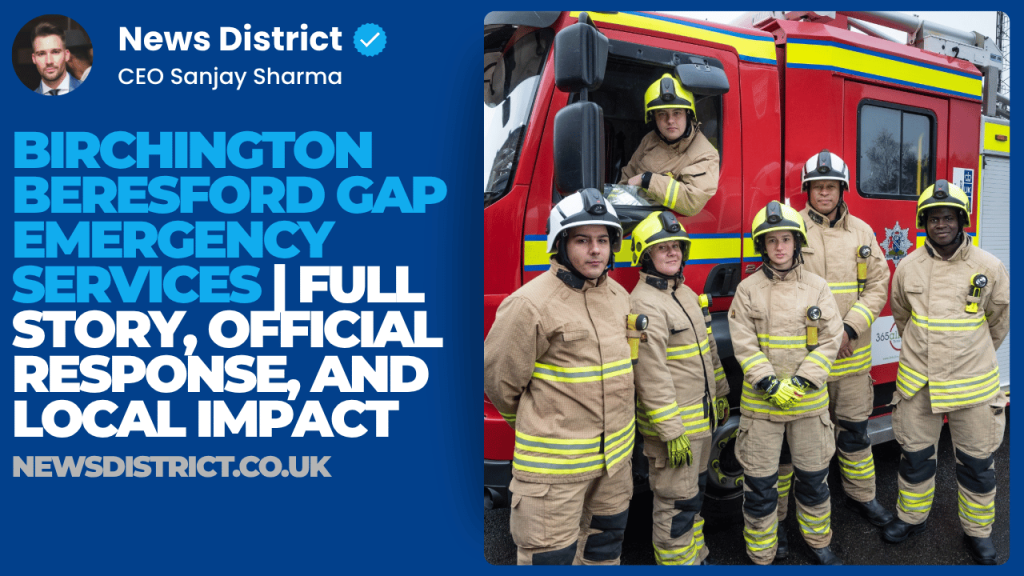 Birchington Beresford Gap Emergency Services | Full Story, Official Response, and Local Impact