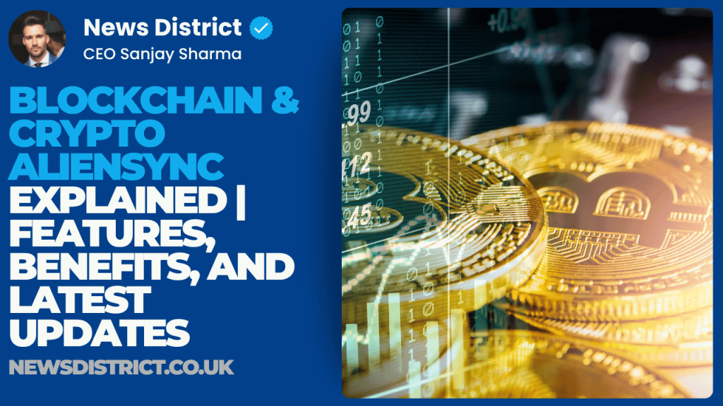 Blockchain & Crypto Aliensync Explained | Features, Benefits, and Latest Updates