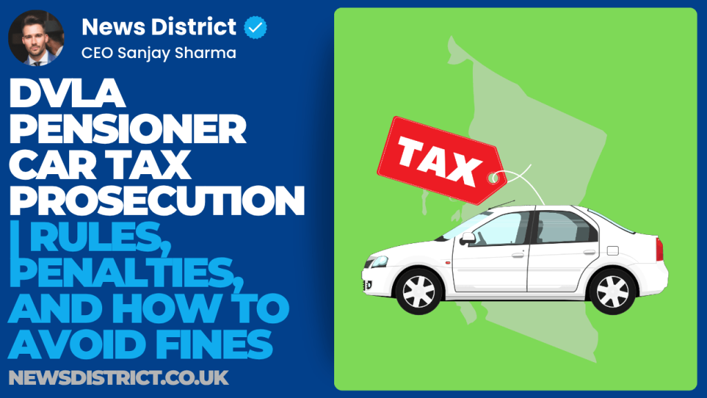 DVLA Pensioner Car Tax Prosecution | Rules, Penalties, and How to Avoid Fines