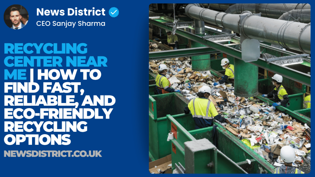 Recycling Center Near Me | How to Find Fast, Reliable, and Eco-Friendly Recycling Options Recycling Center Near Me | How to Find Fast, Reliable, and Eco-Friendly Recycling Options