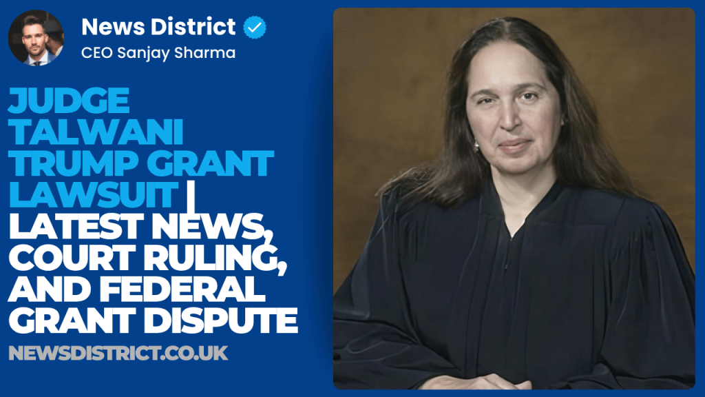 Judge Talwani Trump Grant Lawsuit | Latest News, Court Ruling, and Federal Grant Dispute