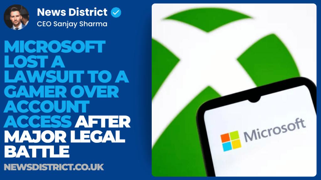 Microsoft Lost a Lawsuit to a Gamer Over Account Access After Major Legal Battle