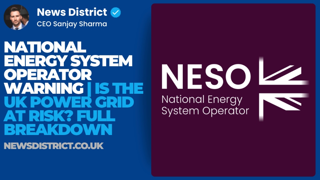 National Energy System Operator Warning | Is the UK Power Grid at Risk? Full Breakdown National Energy System Operator Warning