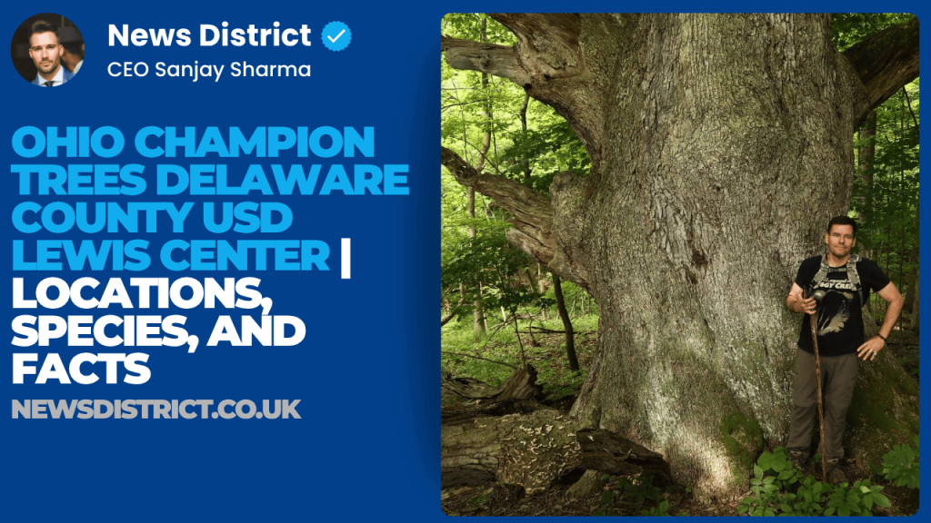 Ohio Champion Trees Delaware County USD Lewis Center | Locations, Species, and Facts