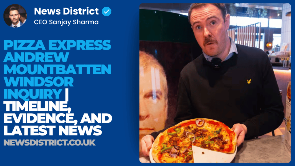 Pizza Express Andrew Mountbatten Windsor Inquiry | Timeline, Evidence, and Latest News