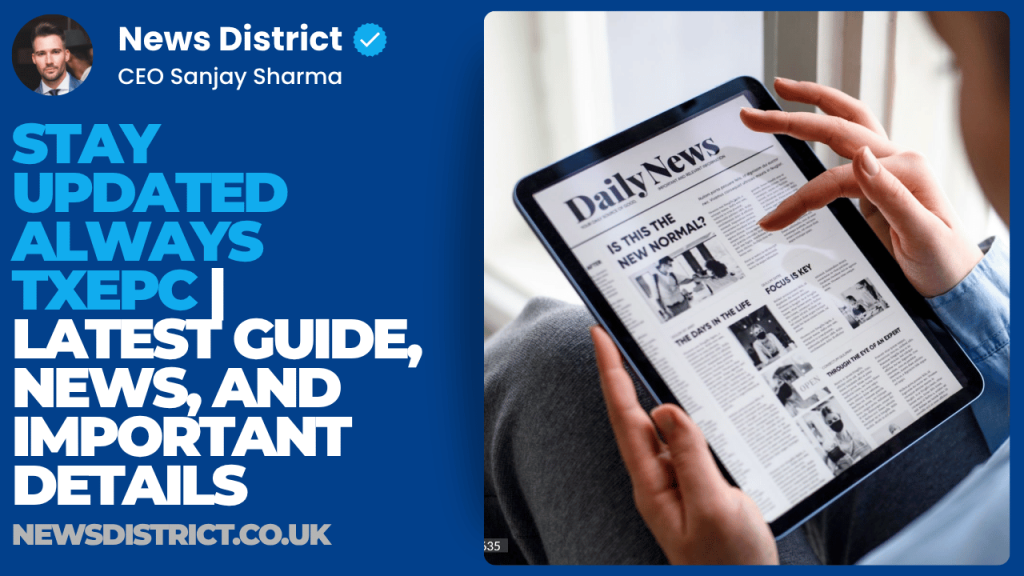 Stay Updated Always TXEPC | Latest Guide, News, and Important Details Stay Updated Always TXEPC | Latest Guide, News, and Important Details