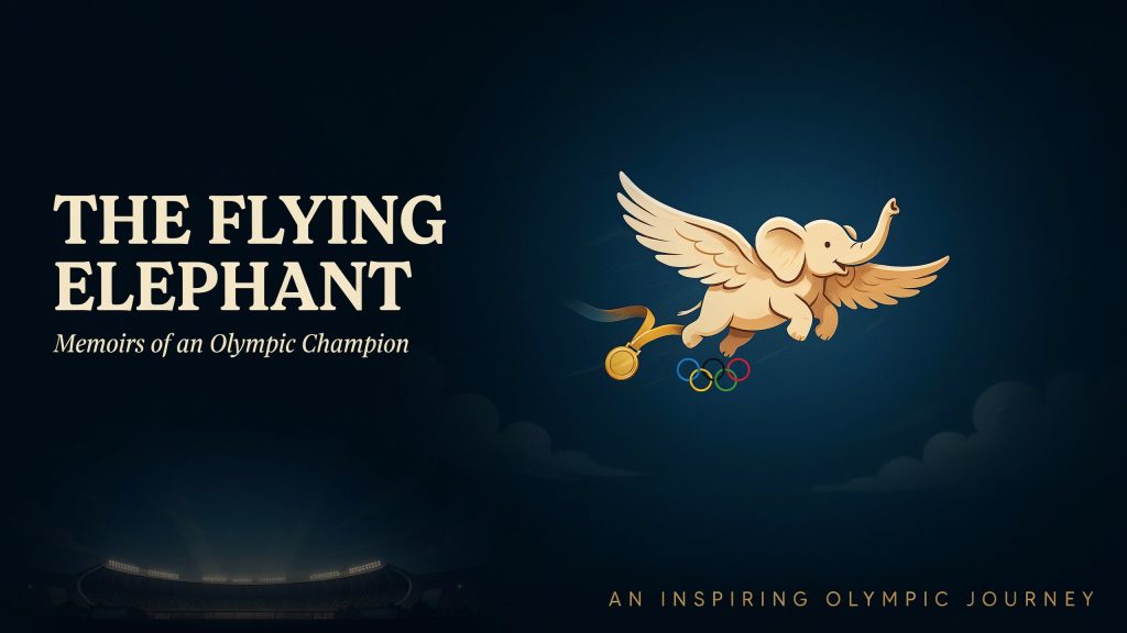 The Flying Elephant Memoirs of an Olympic Champion