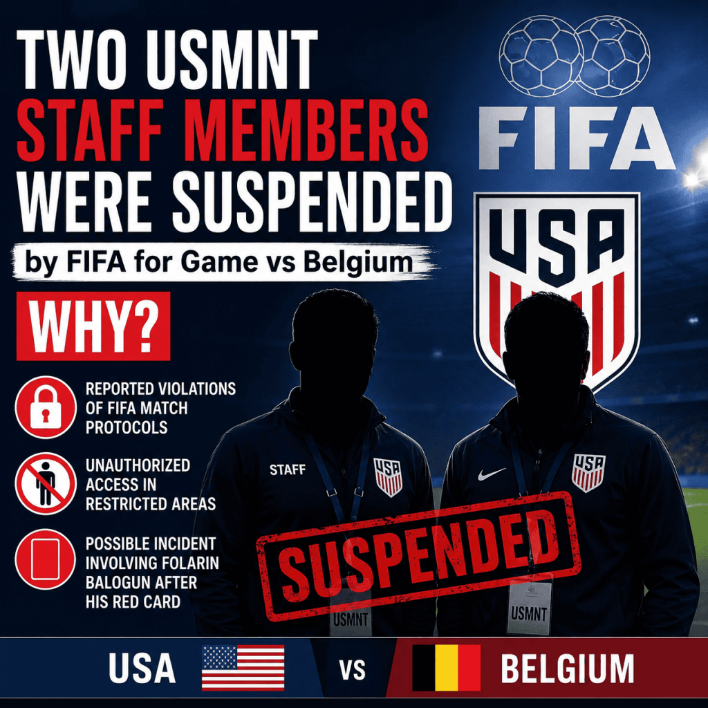 Two USMNT Staff Members Were Suspended by FIFA for Game vs Belgium Why?