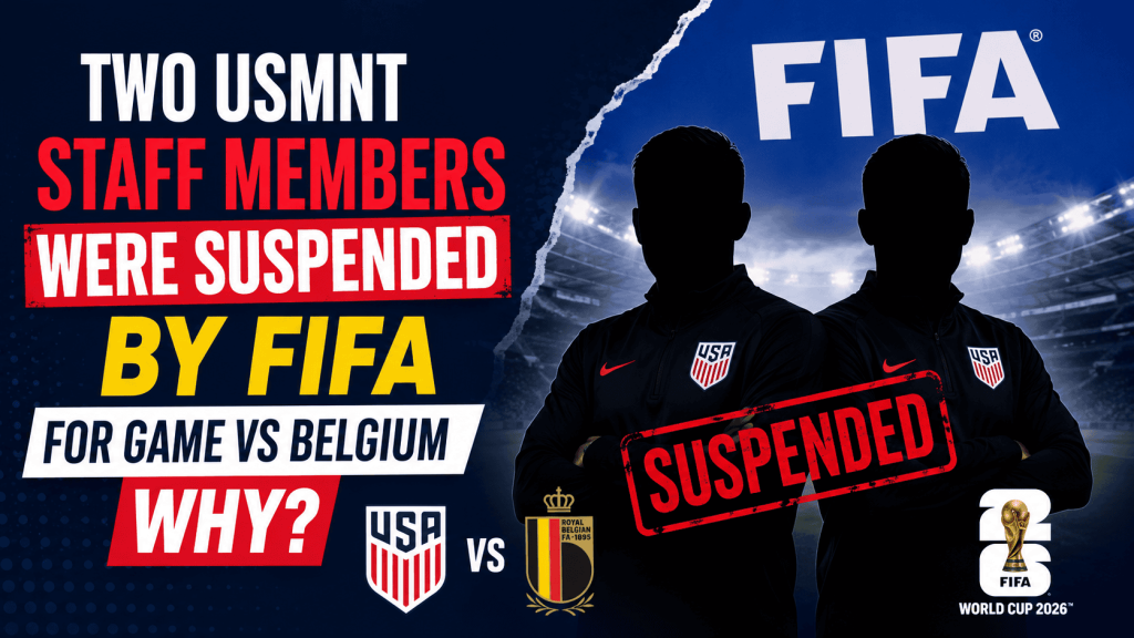 Two USMNT Staff Members Were Suspended by FIFA for Game vs Belgium Why?