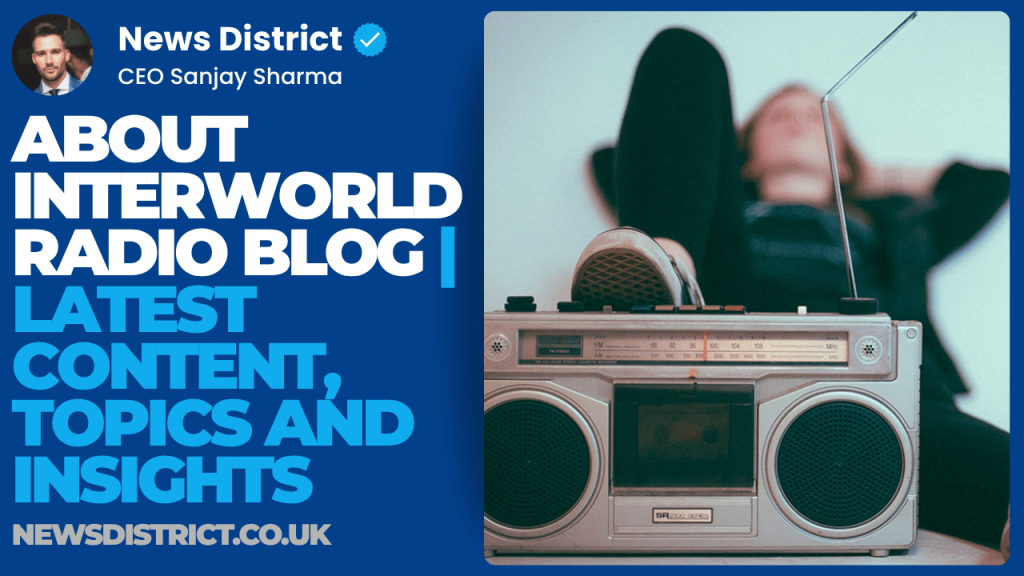 About Interworldradio Blog | Latest Content, Topics and Insights