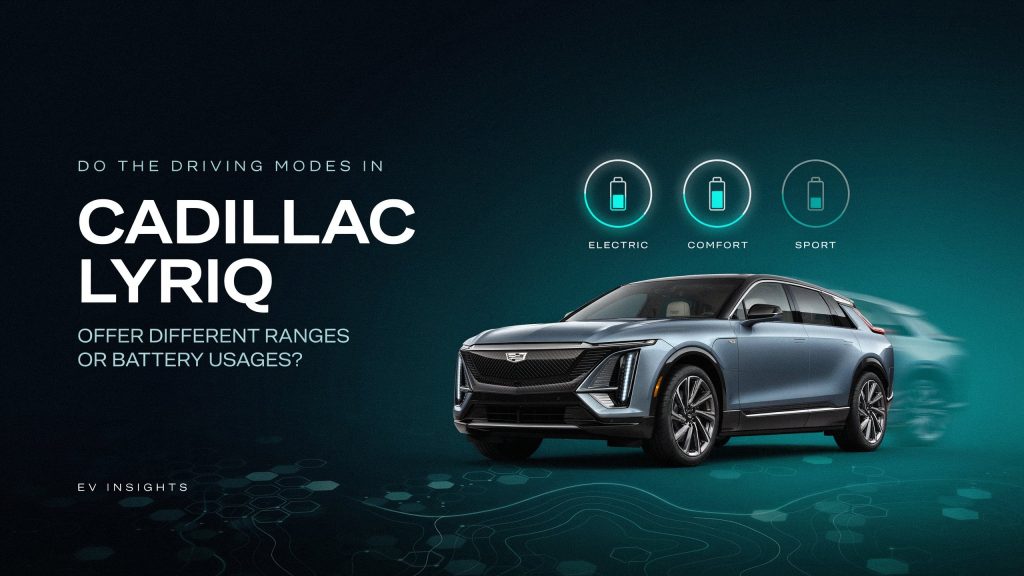 Do the Driving Modes in Cadillac LYRIQ Offer Different Ranges or Battery Usages?