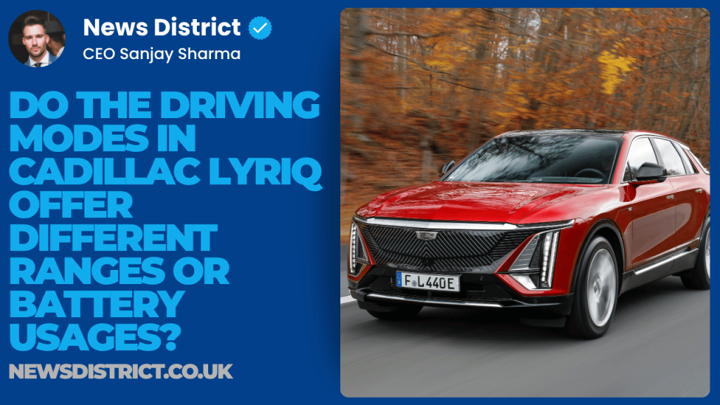 Do the Driving Modes in Cadillac LYRIQ Offer Different Ranges or Battery Usages?