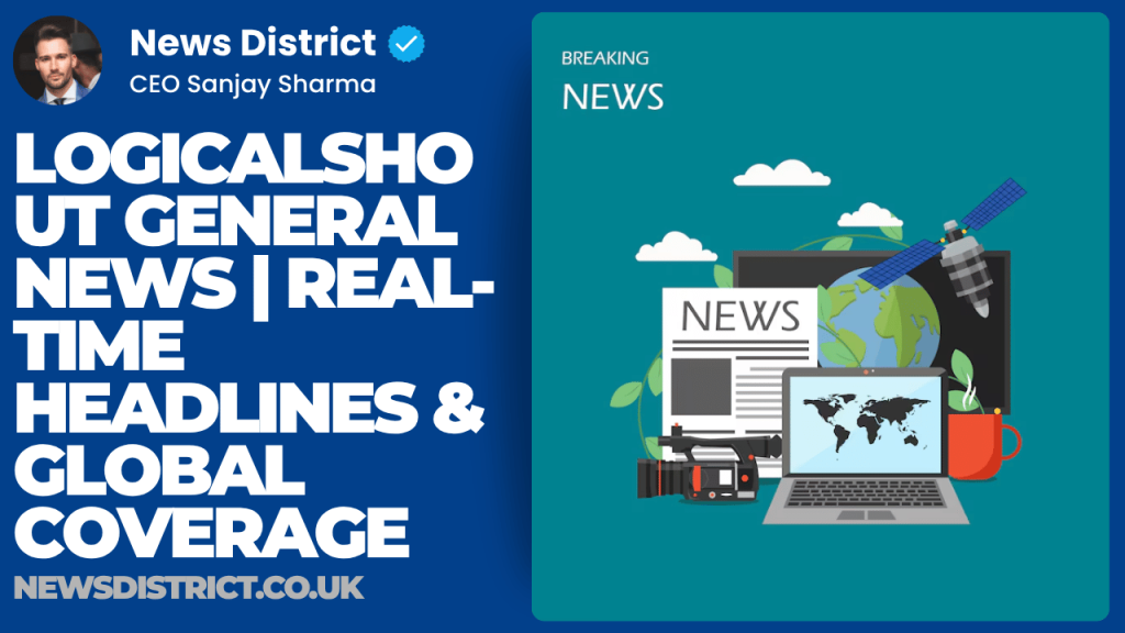 LogicalShout General News | Real-Time Headlines & Global Coverage