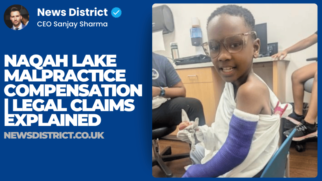 Naqah Lake Malpractice Compensation | Legal Claims Explained