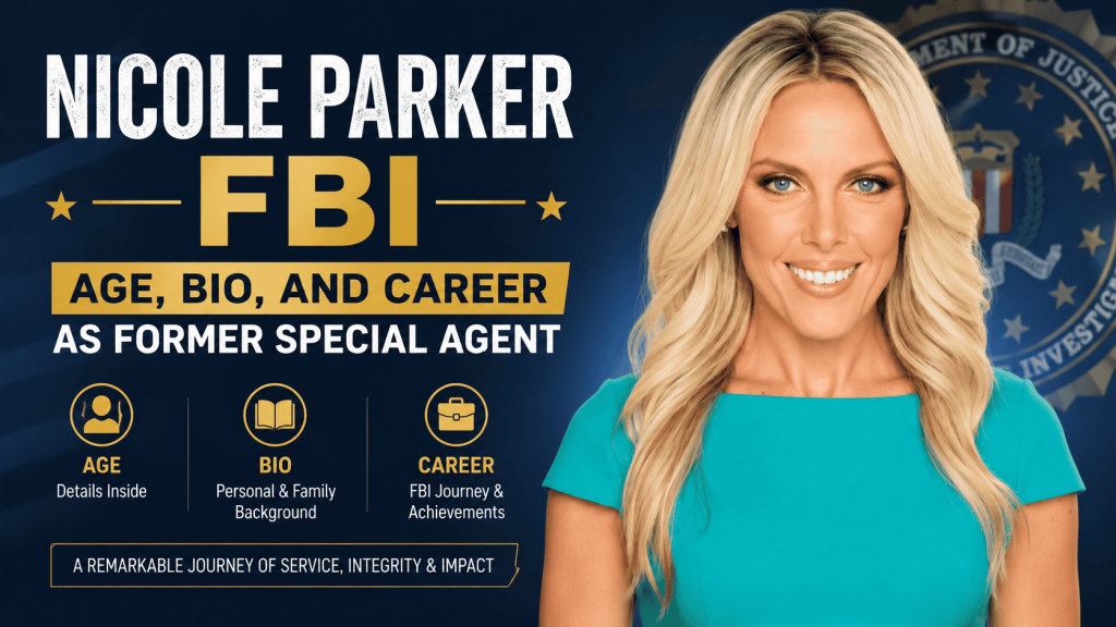 Nicole Parker FBI Age, Bio, and Career as Former Special Agent